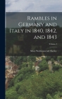 Rambles in Germany and Italy in 1840, 1842, and 1843; Volume I By Mary Wollstonecraft Shelley Cover Image