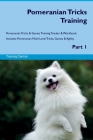 Pomeranian Tricks Training Pomeranian Tricks & Games Training Tracker & Workbook. Includes: Pomeranian Multi-Level Tricks, Games & Agility. Part 1 By Training Central Cover Image