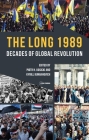 The Long 1989: Decades of Global Revolution Cover Image