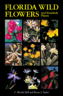 Florida Wild Flowers: And Roadside Plants By C. Ritchie Bell, Bryan J. Taylor Cover Image