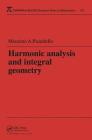 Harmonic Analysis and Integral Geometry (Chapman & Hall/CRC Research Notes in Mathematics) Cover Image