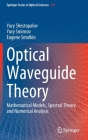 Optical Waveguide Theory: Mathematical Models, Spectral Theory and Numerical Analysis By Yury Shestopalov, Yury Smirnov, Eugene Smolkin Cover Image