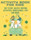 Happy St. Patricks Day: Activity Book For Kids Dot To Dot Mazes Writing Activities Word Games I Spy And More Cover Image