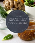 Les meilleures recettes vinaigrettes - Les incontournables: 19 idées d'assaisonnements faciles à réaliser et ultra gourmandes By La Belle Cuisine Cover Image