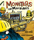 Monsters on Machines By Deb Lund, Robert Neubecker (Illustrator) Cover Image