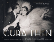 Cuba Then: Rare and Classic Images from the Ramiro Fernandez Collection Cover Image