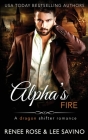Alpha's Fire: A dragon shifter romance (Bad Boy Alphas #16) By Renee Rose, Lee Savino Cover Image