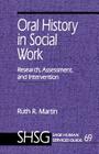 Oral History in Social Work: Research, Assessment, and Intervention (Sage Human Services Guides #69) By Ruth R. Martin Cover Image