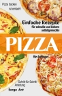 Einfache Rezepte Für Schnelle Und Leckere Selbstgemachte Pizza Für Anfänger. Schritt-Für-Schritt-Anleitung: Pizza backen ist einfach! (German Edition) Cover Image
