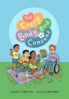 The Every Body Book of Consent: An Lgbtqia-Inclusive Guide to Respecting Boundaries, Bodies, and Beyond By Rachel E. Simon Cover Image