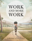Work and More Work By Linda Little, Óscar Pérez (Illustrator) Cover Image