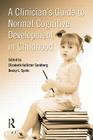 A Clinician's Guide to Normal Cognitive Development in Childhood By Elisabeth Hollister Sandberg (Editor), Becky L. Spritz (Editor) Cover Image