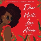 Dear Haiti, Love Alaine Lib/E By Maika Moulite, Maritza Moulite, Bahni Turpin (Read by) Cover Image