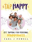 Tap Happy: EFT Tapping for Personal Happiness By Carl Powell Cover Image