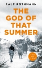The God of that Summer By Ralf Rothmann Cover Image