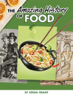The Amazing History of Food By Kesha Grant Cover Image