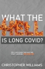 What the Hell is Long Covid By Christopher Williams Cover Image