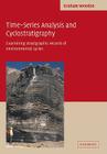 Time-Series Analysis and Cyclostratigraphy: Examining Stratigraphic Records of Environmental Cycles By Graham P. Weedon Cover Image