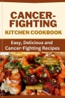Cancer-Fighting Kitchen Cookbook: Easy, Delicious, and Cancer-Fighting Recipes By Stephan Tucker Cover Image