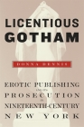 Licentious Gotham: Erotic Publishing and Its Prosecution in Nineteenth-Century New York Cover Image