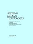 Assessing Medical Technologies By Institute of Medicine, Division of Health Promotion and Disease, Division of Health Sciences Policy Cover Image