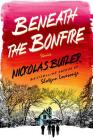 Beneath the Bonfire: Stories By Nickolas Butler Cover Image