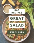 365 Great Salad Recipes: A One-of-a-kind Salad Cookbook Cover Image