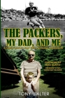 The Packers, My Dad, and Me By Tony Walter Cover Image