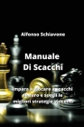Manuale Di Scacchi: Impara a giocare a scacchi da zero e scegli le migliori strategie vincenti Cover Image