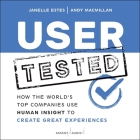 User Tested: How the World's Top Companies Use Human Insight to Create Great Experiences By Andy MacMillan, Janelle Estes, Lexi Mae (Read by) Cover Image