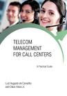 Telecom Management for Call Centers: A Practical Guide By Luiz Augusto De Carvalho, Jr. Alves, Olavo Cover Image