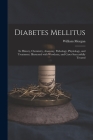 Diabetes Mellitus: Its History, Chemistry, Anatomy, Pathology, Physiology, and Treatment. Illustrated With Woodcuts, and Cases Successful By William Morgan Cover Image