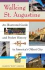 Walking St. Augustine: An Illustrated Guide and Pocket History to America's Oldest City By Elsbeth Buff Gordon Cover Image
