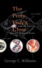 The Pony Fish's Glow: And Other Clues To Plan And Purpose In Nature Cover Image