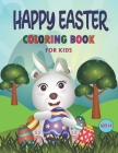 Happy Easter Coloring Book for Kids Ages 4-8: Easy Easter Coloring Book for Kids, Preschool Children Include Bunny, Big Egg, Funny Rabbit, Bunny & Mor By Coloring Book Therapy Cover Image