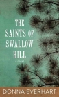The Saints of Swallow Hill By Donna Everhart Cover Image