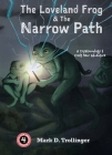 The Loveland Frog and the Narrow Path By Mark D. Trollinger Cover Image