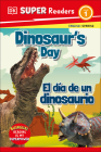 DK Super Readers Level 1 Bilingual Dinosaur’s Day – El día de un dinosaurio By DK Cover Image