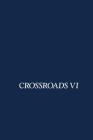 Crossroads VI By Marie Ungar (Editor) Cover Image