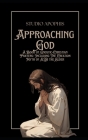 Approaching God A Book of Gnostic-Christian Prayers: Including The Creation Myth of ALD the Elder Cover Image