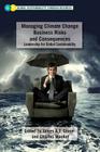 Managing Climate Change Business Risks and Consequences: Leadership for Global Sustainability (Global Sustainability Through Business) Cover Image