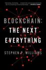 Blockchain: The Next Everything By Stephen P. Williams Cover Image