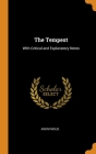 The Tempest: With Critical and Explanatory Notes By Anonymous Cover Image