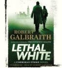 Lethal White (A Cormoran Strike Novel #4) By Robert Glenister (Read by), Robert Galbraith Cover Image