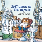 Just Going to the Dentist (Little Critter) (Look-Look) By Mercer Mayer, Mercer Mayer (Illustrator) Cover Image