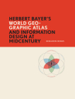 Herbert Bayer's World Geo-Graphic Atlas and Information Design at Mid-Century By Benjamin Benus Cover Image