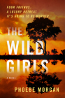 The Wild Girls: A Novel By Phoebe Morgan Cover Image