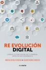 Re evolución digital / Digital Re - Evolution By Martha Rivera, Edgardo Mendez Cover Image