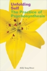 Unfolding Self: The Practice of Psychosynthesis Cover Image