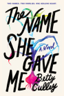 The Name She Gave Me By Betty Culley Cover Image